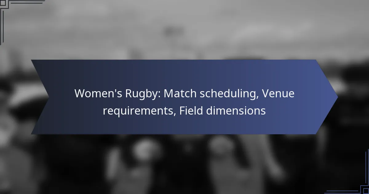 Sieviešu regbijs: Spēļu grafiks, Vieta prasības, Lauka izmēri