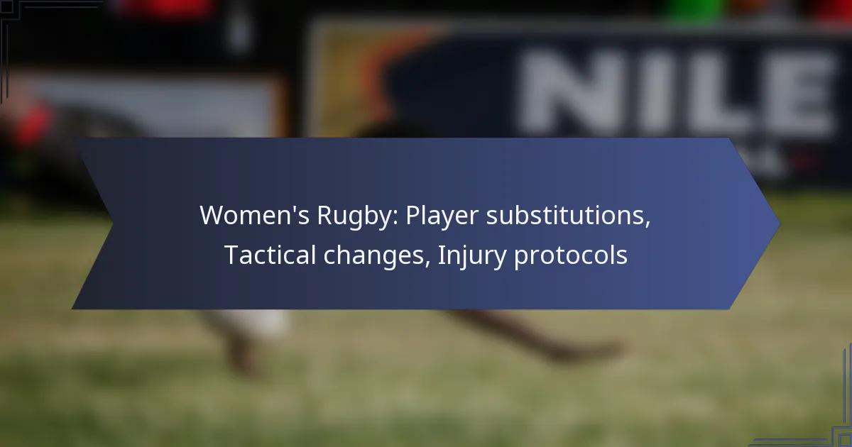 Sieviešu regbijs: Spēlētāju maiņas, Taktiskās izmaiņas, Traumu protokoli